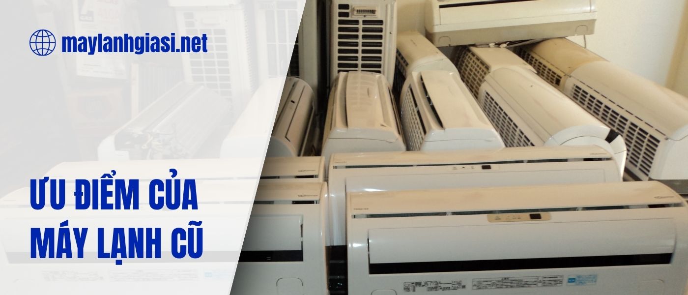 co-nen-mua-may-lanh-cu-khong