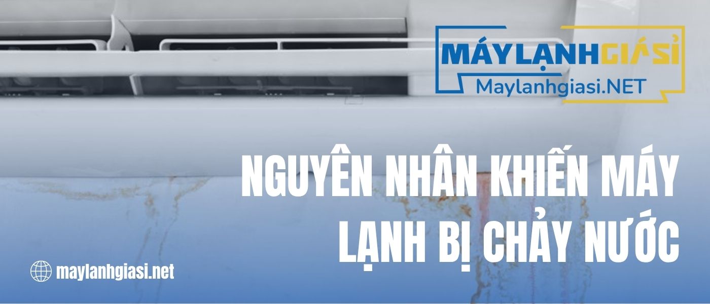 cach-khac-phuc-may-lanh-bi-chay-nuoc