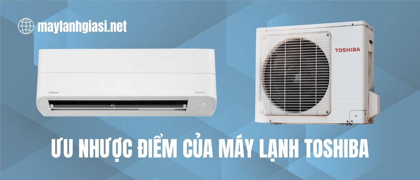 so-sanh-uu-nhuoc-diem-cua-dong-may-lanh-lg-va-may-lanh-toshiba