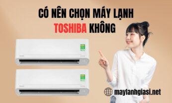 Có nên mua máy lạnh Toshiba hay không