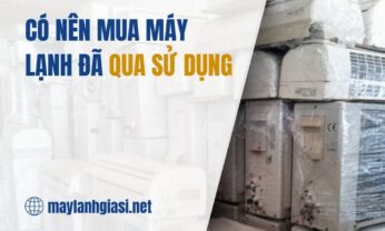 Có nên mua máy lạnh cũ không