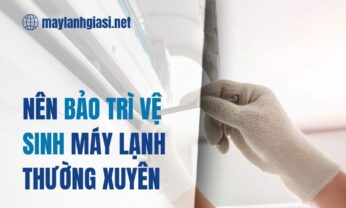 Nên bảo trì vệ sinh máy lạnh thường xuyên