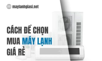 Những cách để chọn mua máy lạnh giá rẻ