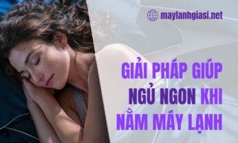 Những giải pháp giúp bạn ngủ ngon khi nằm máy lạnh